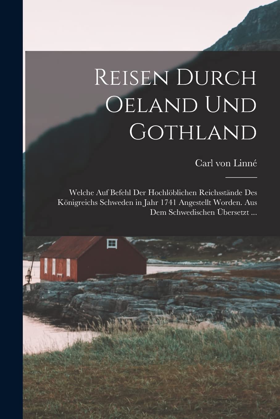 Reisen Durch Oeland Und Gothland: Welche Auf Befehl Der Hochlöblichen Reichsstände Des Königreichs Schweden in Jahr 1741 Angestellt Worden. Aus Dem Schwedischen Übersetzt ... Natural Sciences
