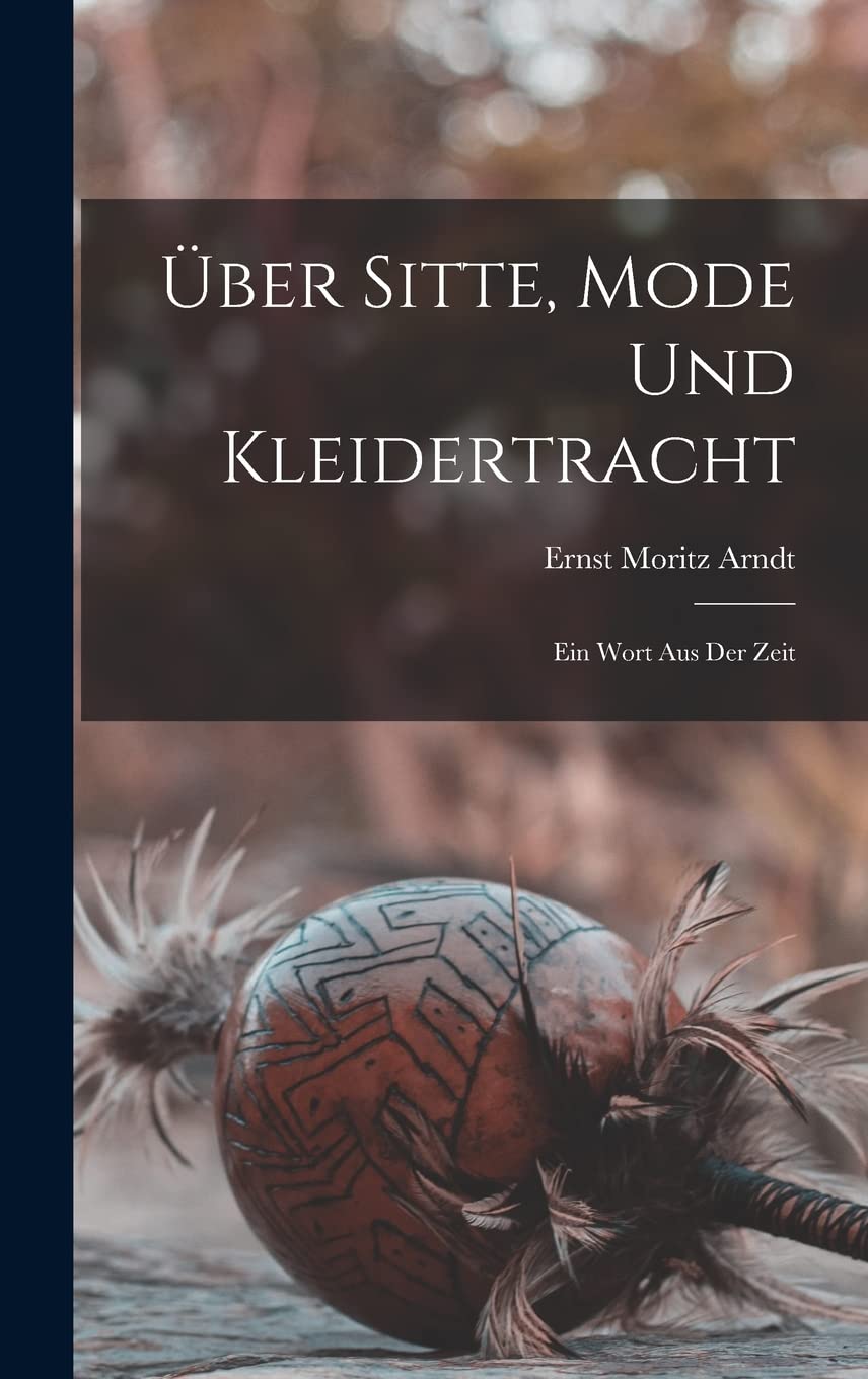 Über Sitte, Mode und Kleidertracht: Ein Wort aus der Zeit Books
