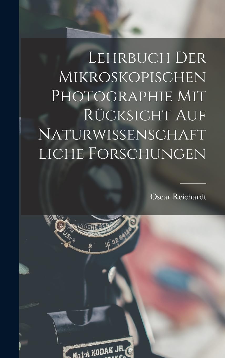 Lehrbuch der Mikroskopischen Photographie mit Rücksicht auf naturwissenschaftliche Forschungen Photography