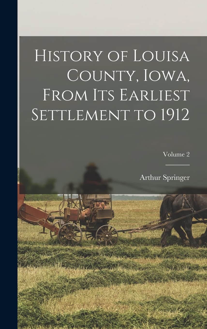 History of Louisa County, Iowa, From Its Earliest Settlement to 1912; Volume 2 Memories