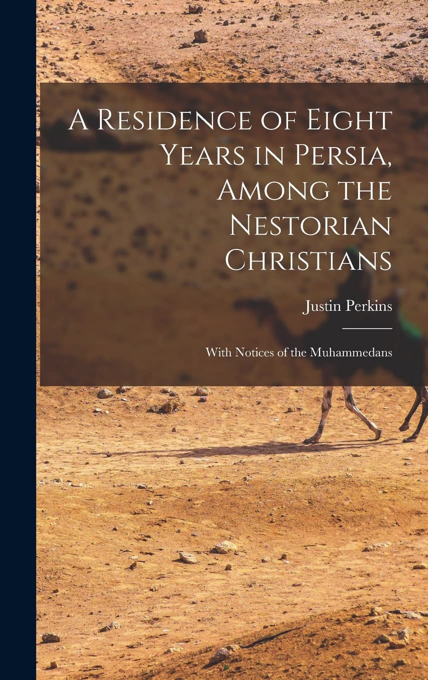 A Residence of Eight Years in Persia, Among the Nestorian Christians: With Notices of the Muhammedans Books