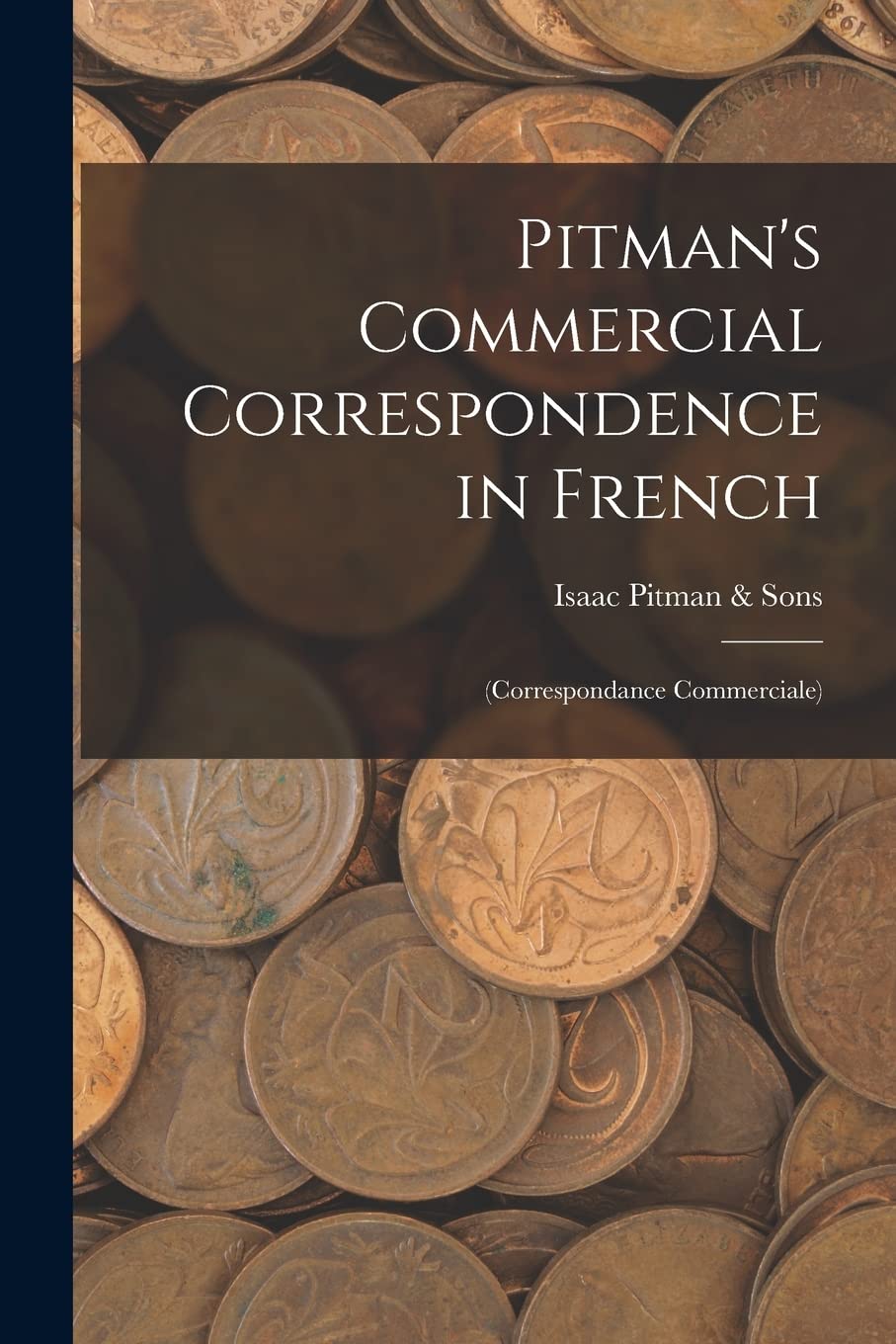 Pitman's Commercial Correspondence in French: (Correspondance Commerciale) Business, Finance & Career