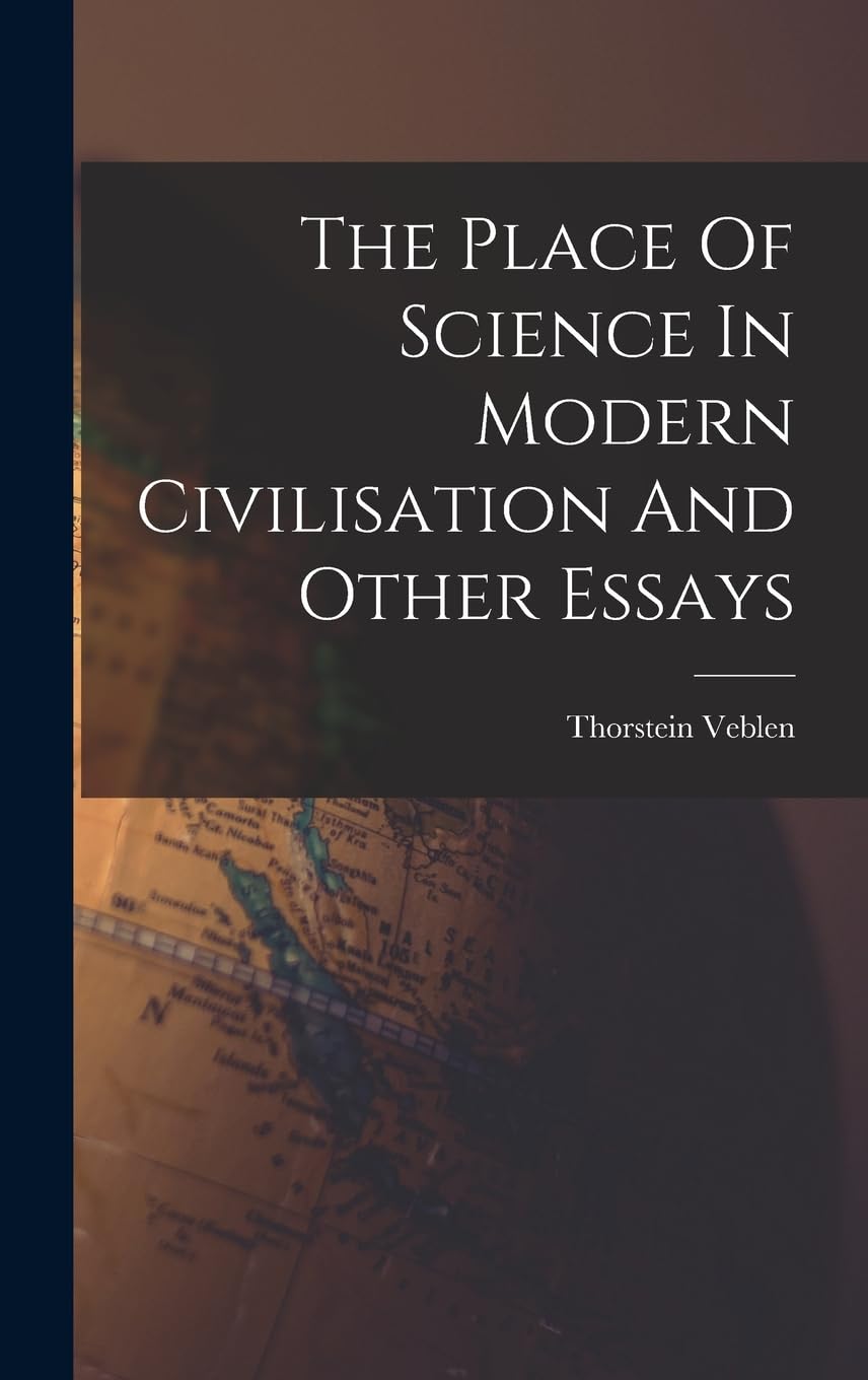 The Place Of Science In Modern Civilisation And Other Essays Business, Finance & Career