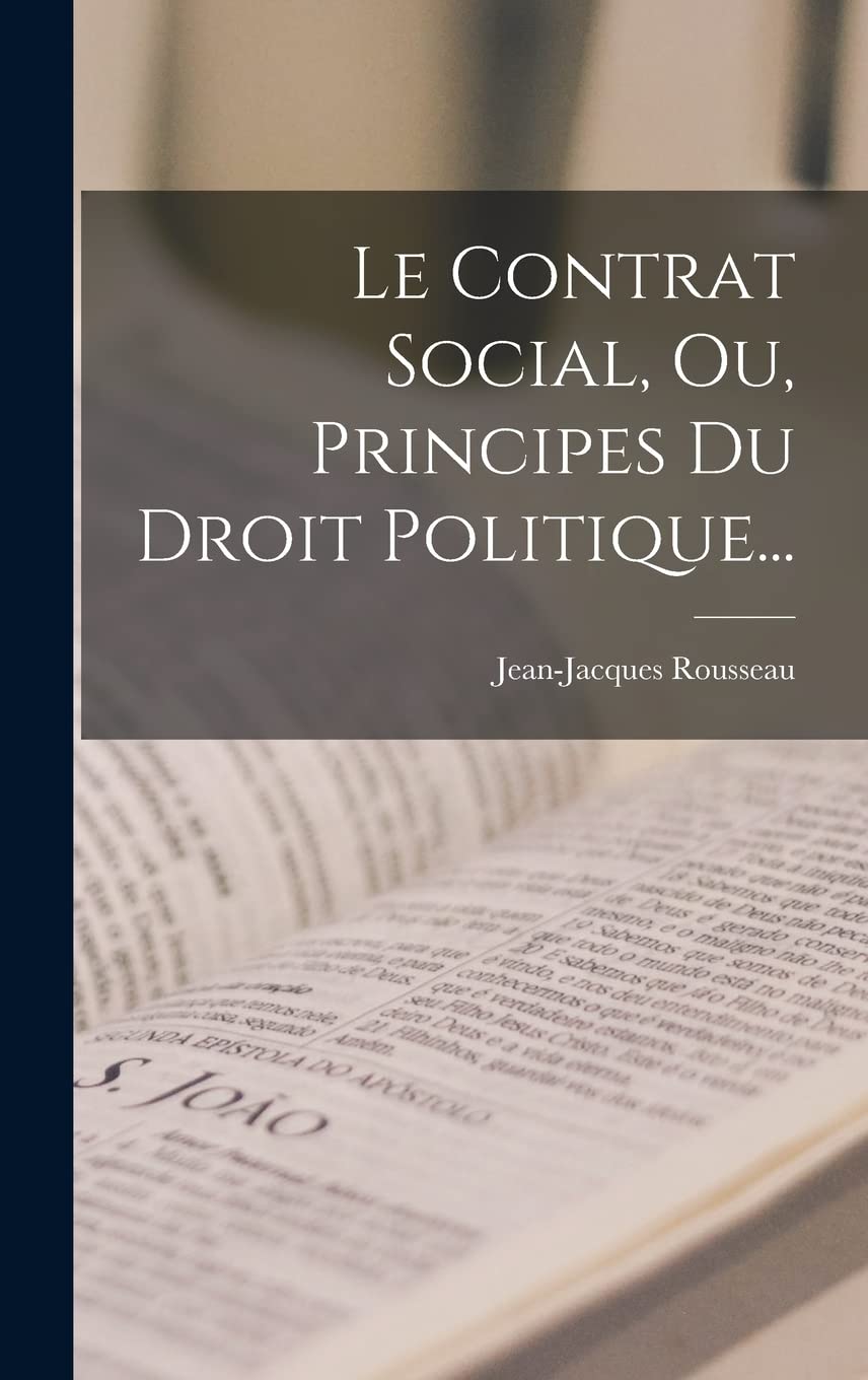 Le Contrat Social, Ou, Principes Du Droit Politique... Philosophy