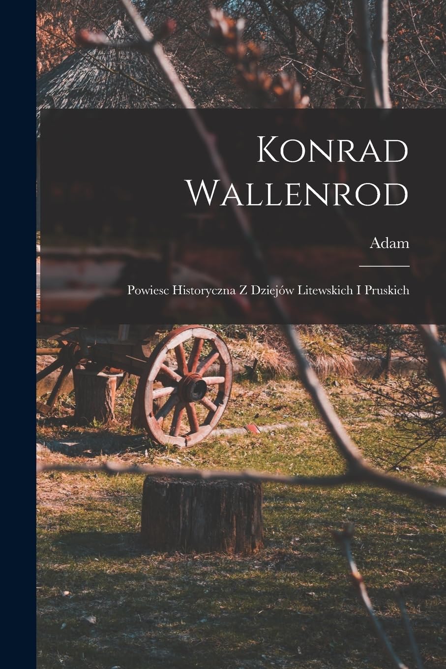 Konrad Wallenrod; powiesc historyczna z dziejów litewskich i pruskich Contemporary literature