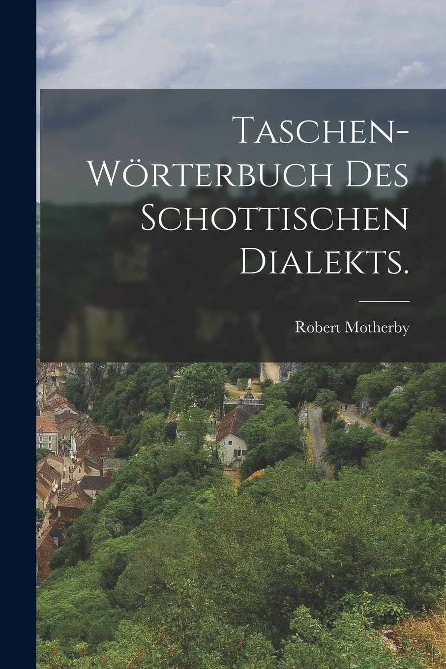 Taschen-Wörterbuch des Schottischen Dialekts. Politics & History