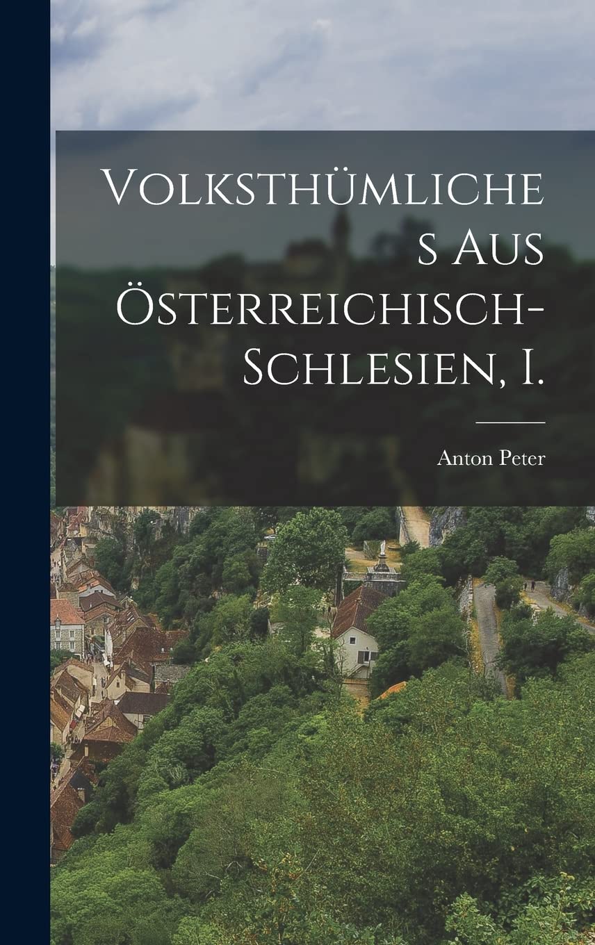 Volksthümliches aus Österreichisch-Schlesien, I. Politics & History