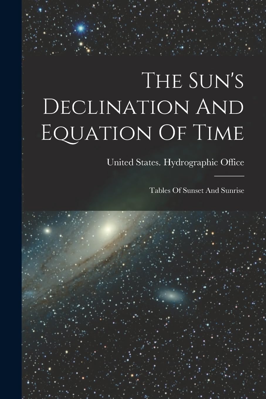 The Sun's Declination And Equation Of Time: Tables Of Sunset And Sunrise Natural Sciences