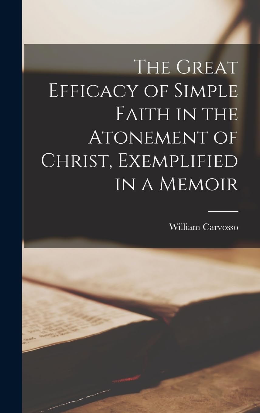 The Great Efficacy of Simple Faith in the Atonement of Christ, Exemplified in a Memoir book