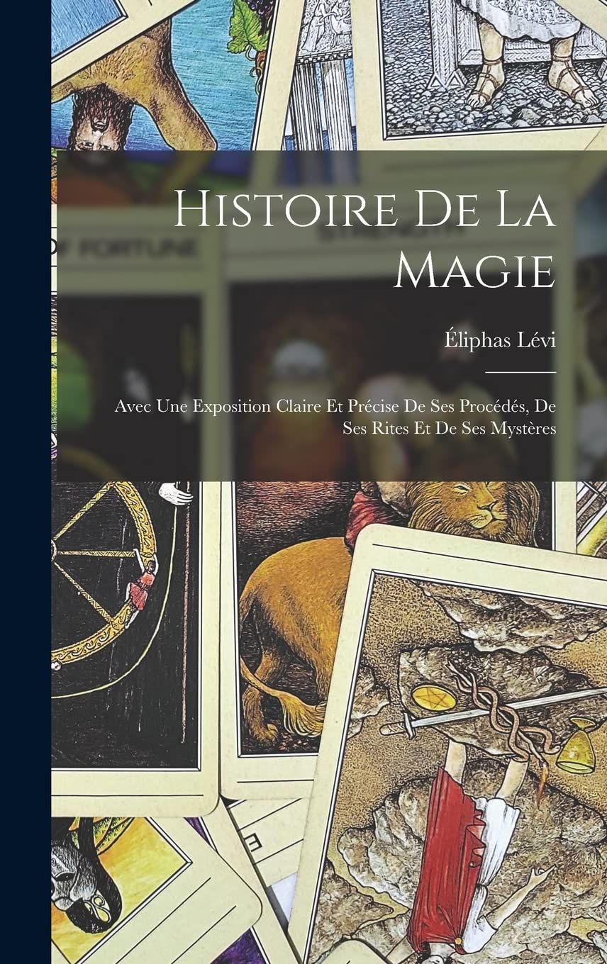 Histoire De La Magie: Avec Une Exposition Claire Et Précise De Ses Procédés, De Ses Rites Et De Ses Mystères book