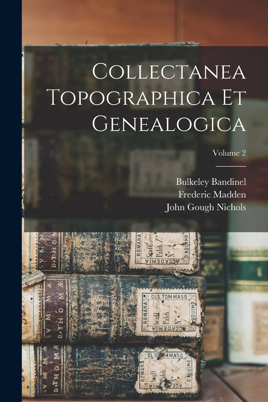 Collectanea Topographica Et Genealogica; Volume 2 Reference Books