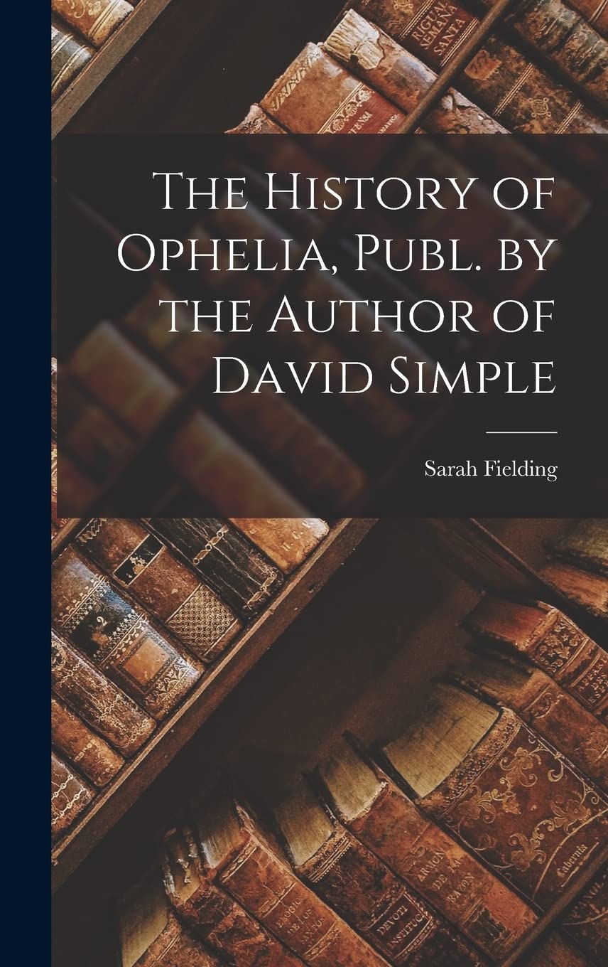The History of Ophelia, Publ. by the Author of David Simple Contemporary literature