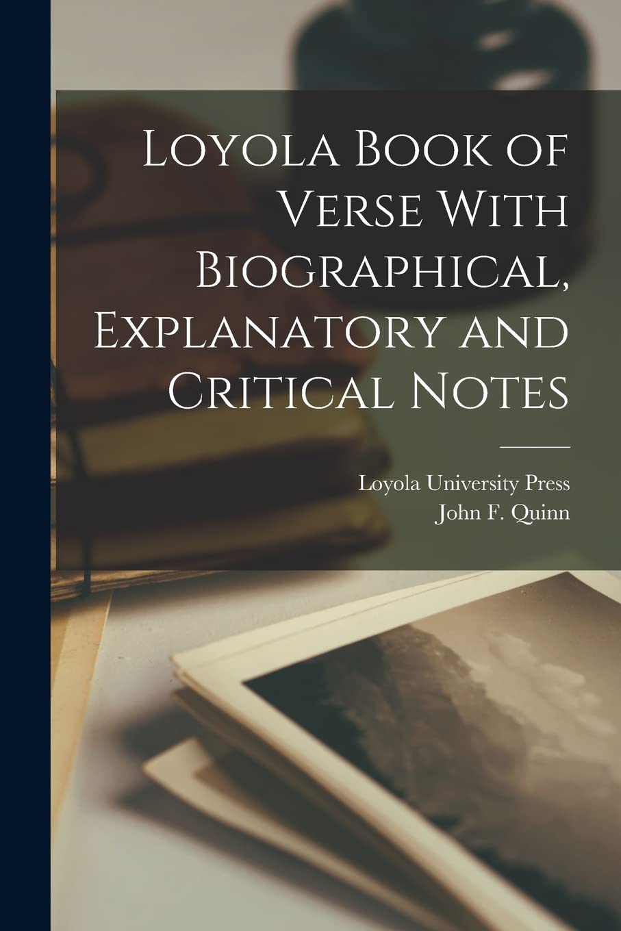 Loyola Book of Verse With Biographical, Explanatory and Critical Notes Contemporary literature