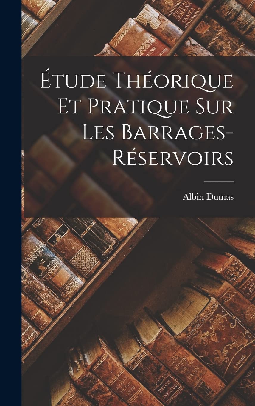 Étude Théorique Et Pratique Sur Les Barrages-Réservoirs Contemporary literature