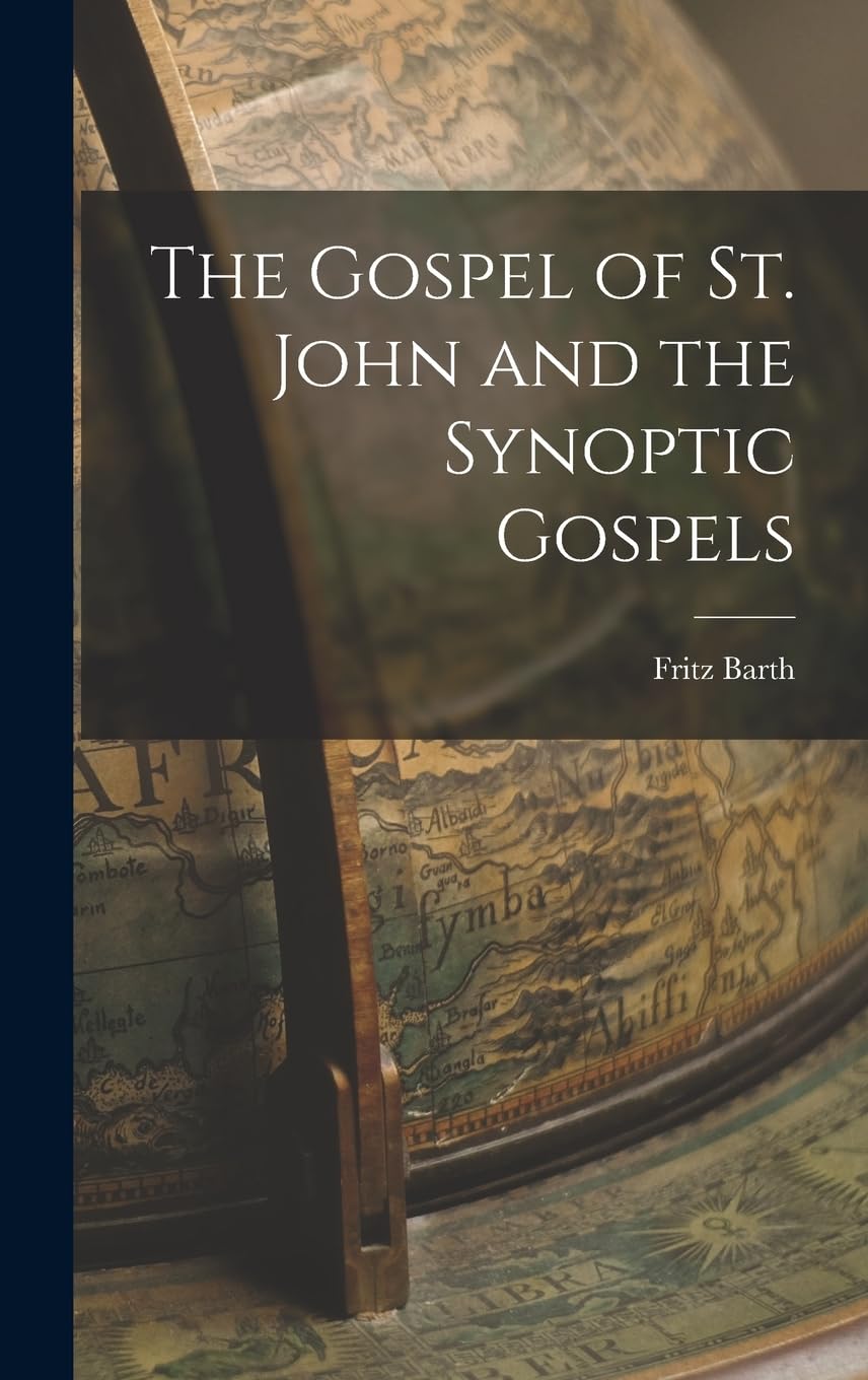 The Gospel of St. John and the Synoptic Gospels Politics & History