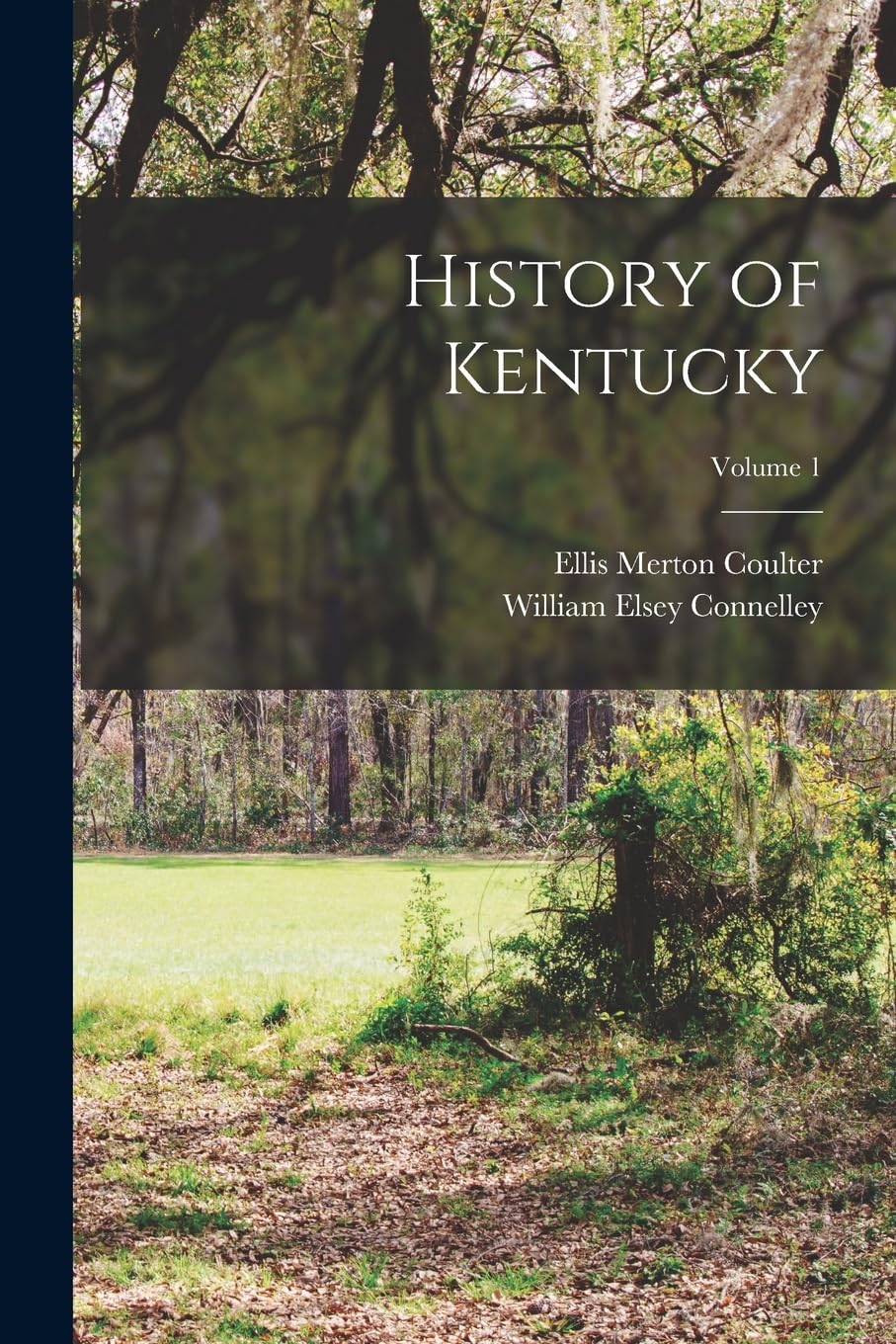 History of Kentucky; Volume 1 Politics & History