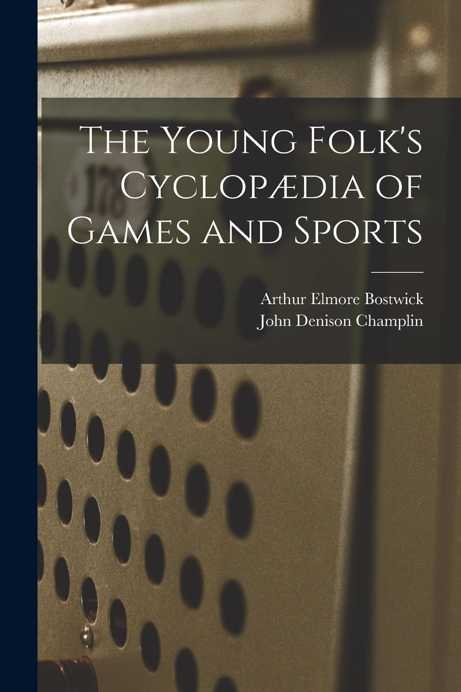 The Young Folk's Cyclopædia of Games and Sports Leisure & Fun