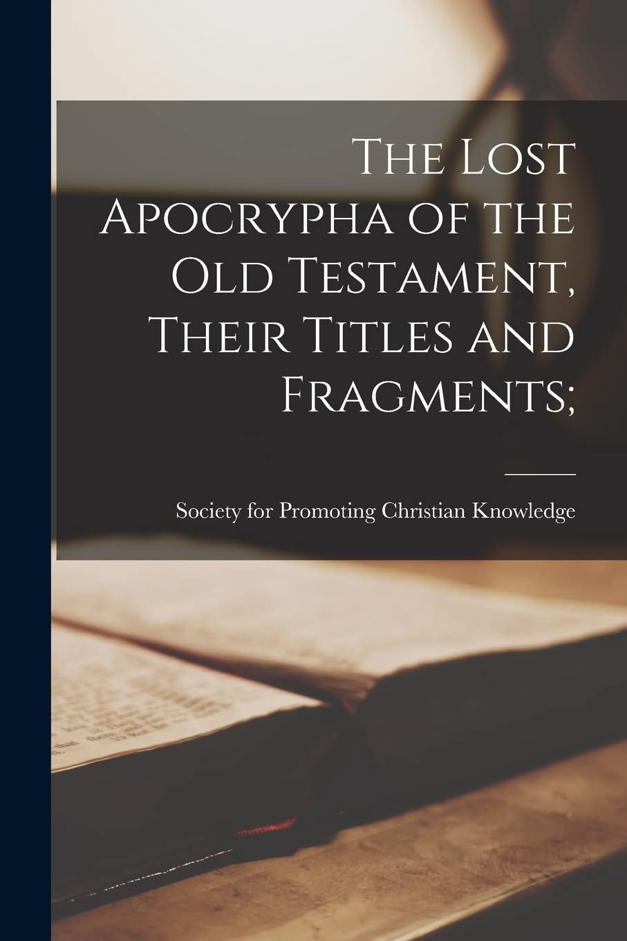 The Lost Apocrypha of the Old Testament, Their Titles and Fragments; Religion & Esotericism