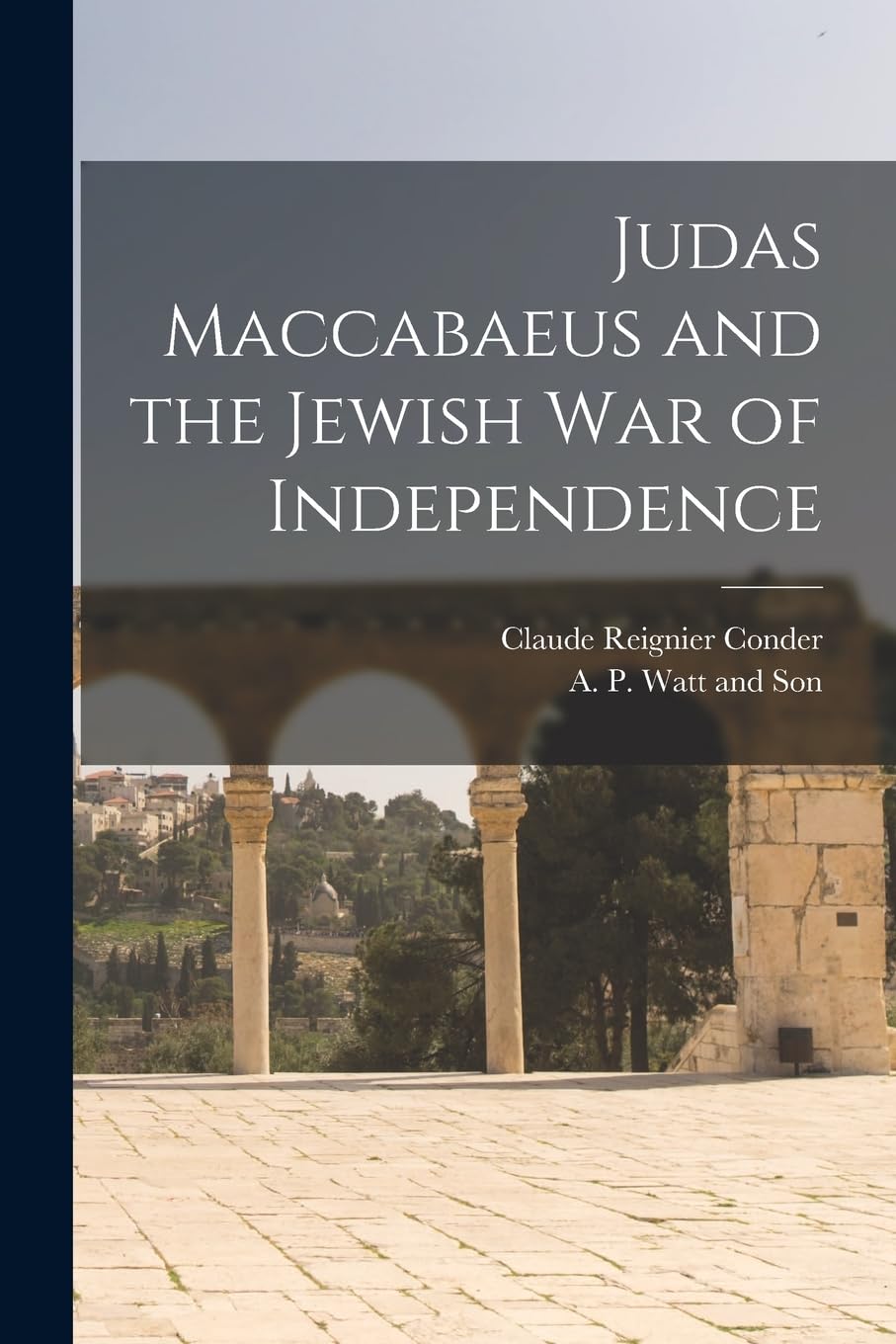 Judas Maccabaeus and the Jewish War of Independence Contemporary literature