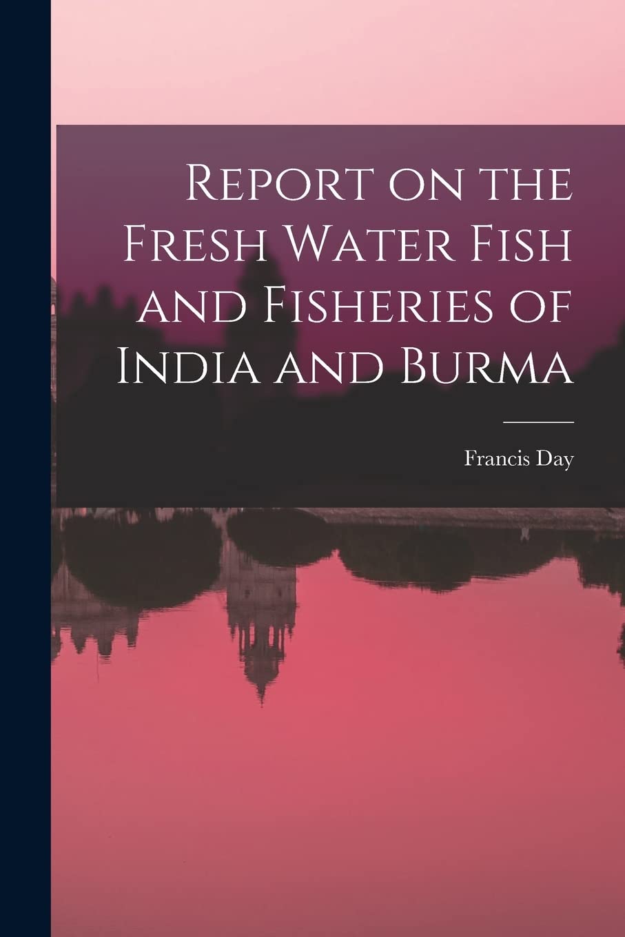 Report on the Fresh Water Fish and Fisheries of India and Burma book