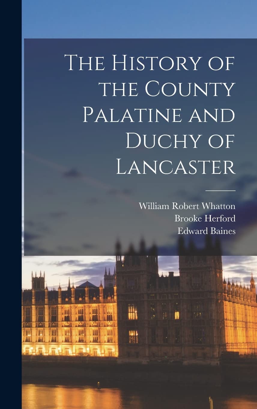 The History of the County Palatine and Duchy of Lancaster Politics & History