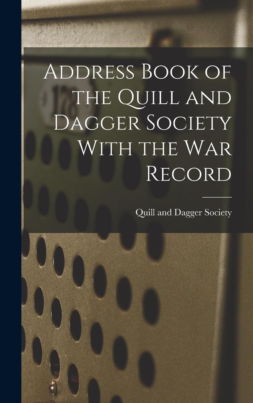 Address Book of the Quill and Dagger Society With the war Record Education & Training
