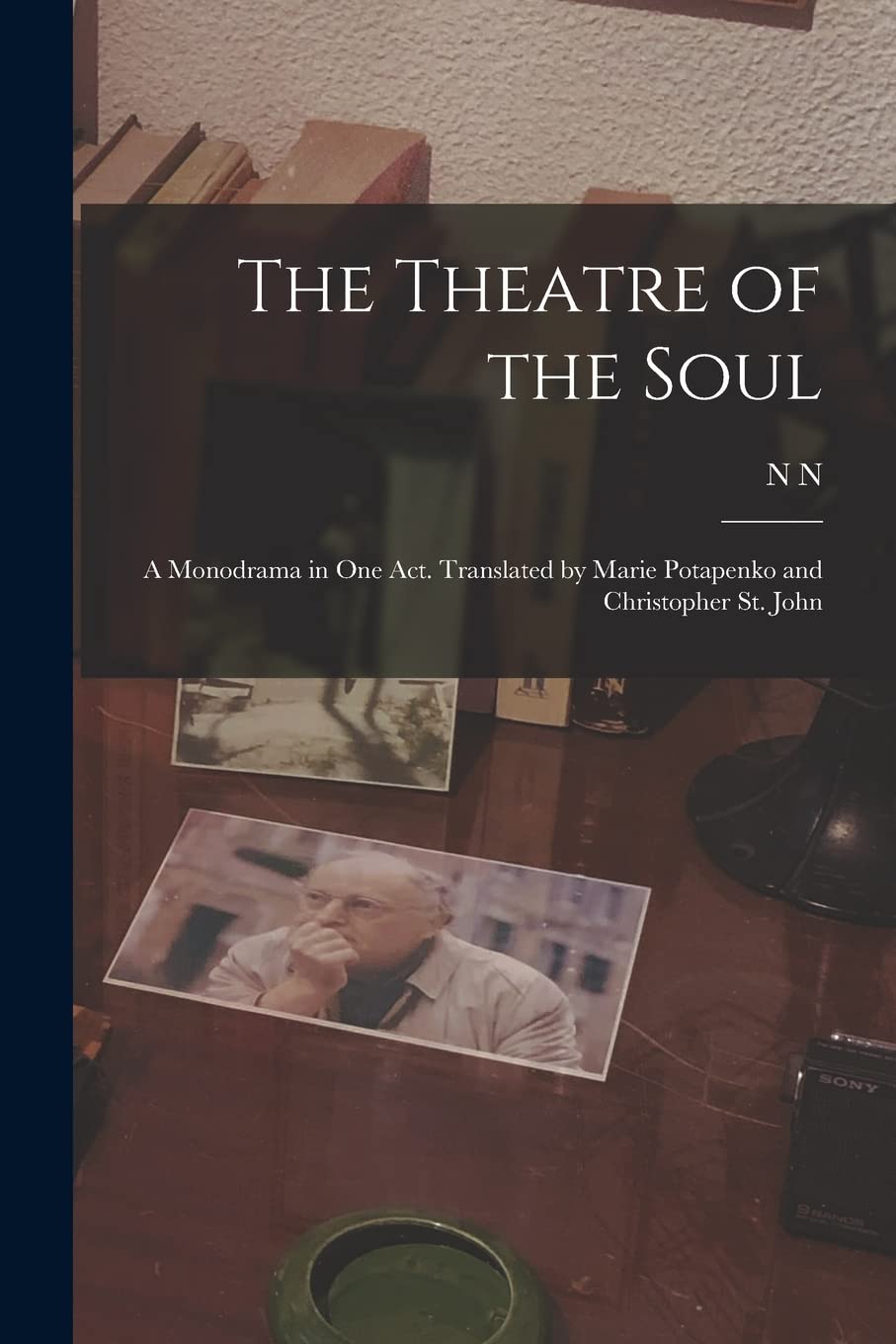 The Theatre of the Soul; a Monodrama in one act. Translated by Marie Potapenko and Christopher St. John Contemporary literature