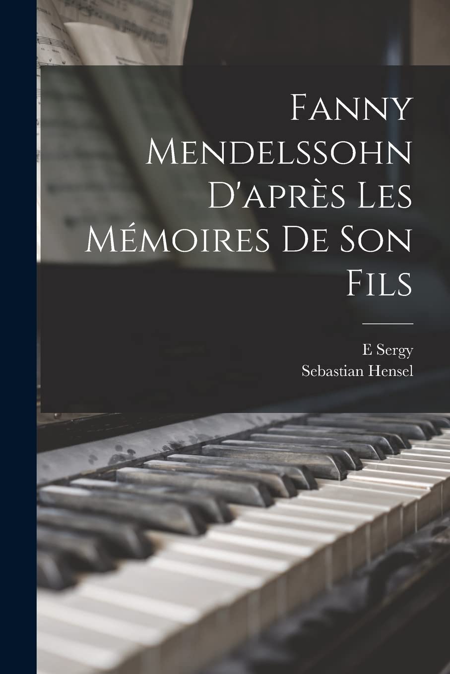 Fanny Mendelssohn d'après les mémoires de son fils book