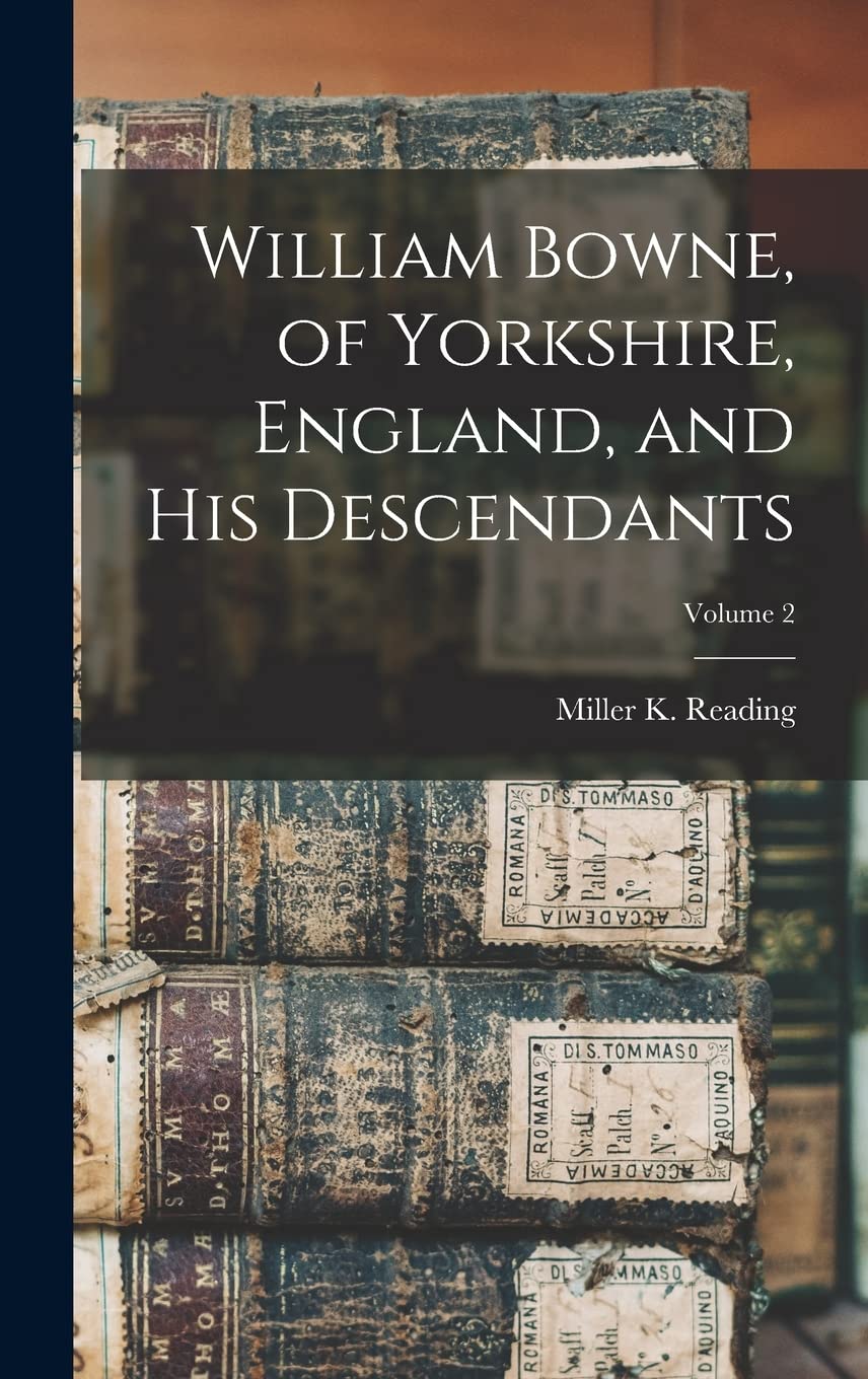 William Bowne, of Yorkshire, England, and his Descendants; Volume 2 Reference Books