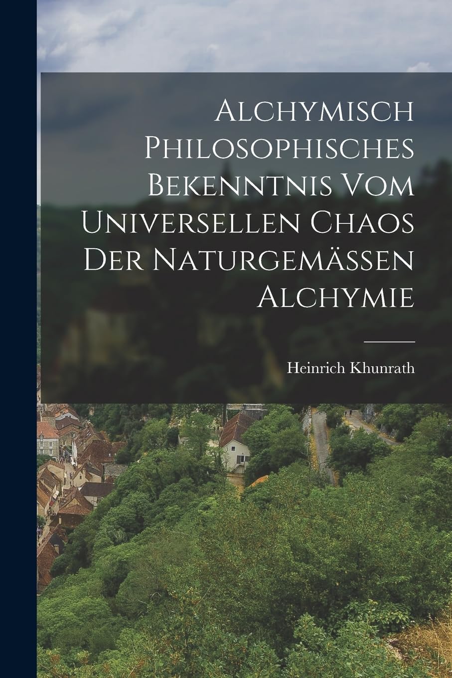 Alchymisch Philosophisches Bekenntnis Vom Universellen Chaos Der Naturgemässen Alchymie Politics & History