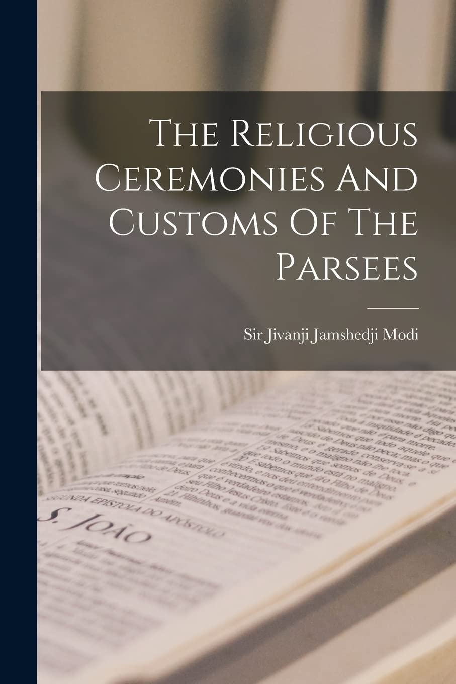 The Religious Ceremonies And Customs Of The Parsees Philosophy