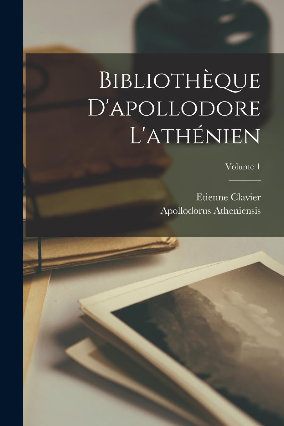 Bibliothèque D'apollodore L'athénien; Volume 1 Historical Fiction