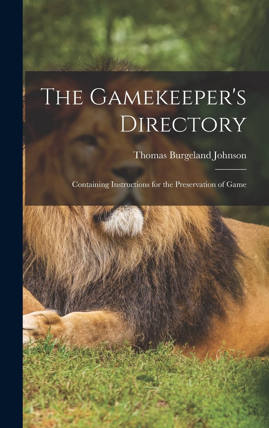 The Gamekeeper's Directory: Containing Instructions for the Preservation of Game book
