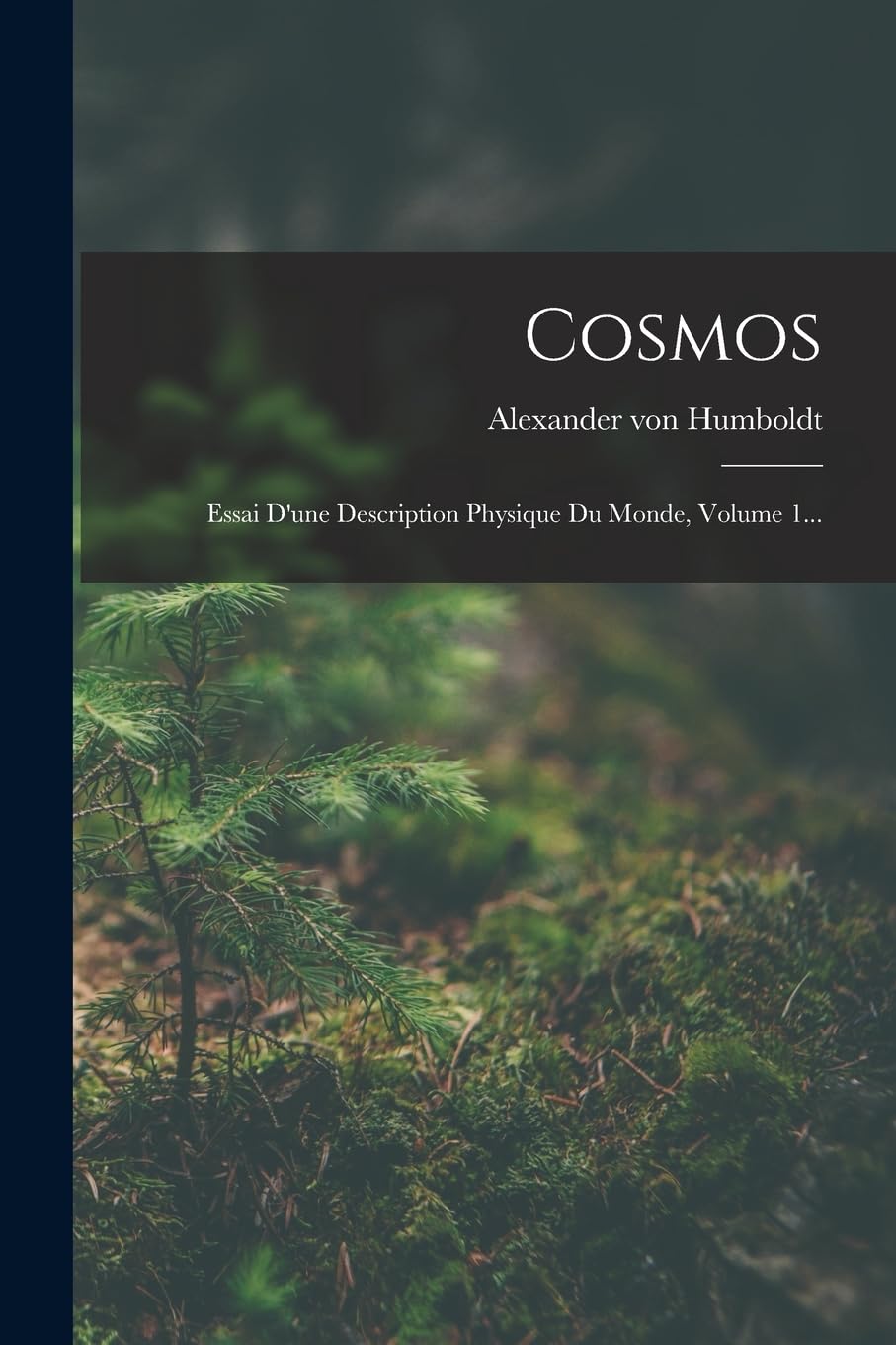 Cosmos: Essai D'une Description Physique Du Monde, Volume 1... book