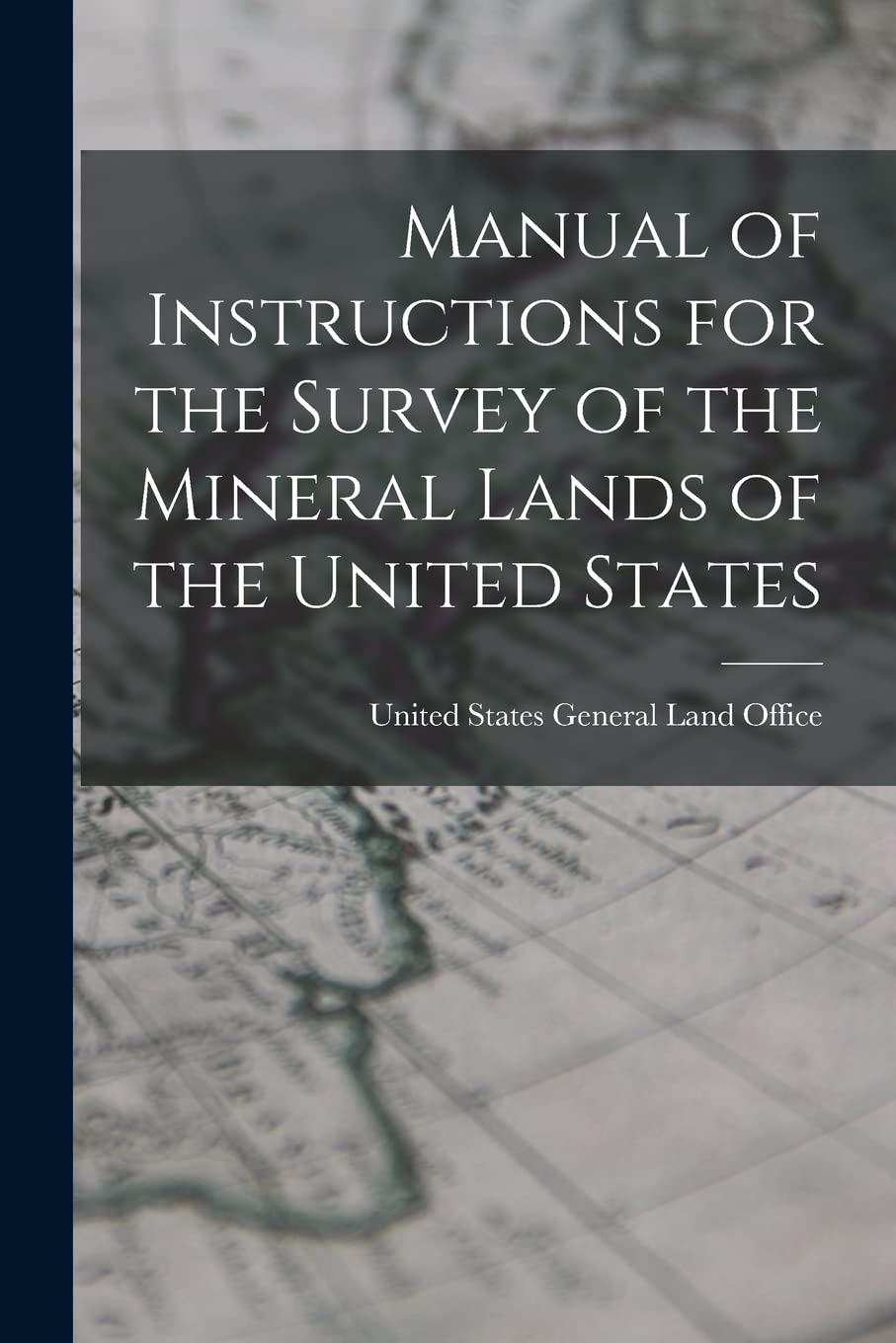 Manual of Instructions for the Survey of the Mineral Lands of the United States book