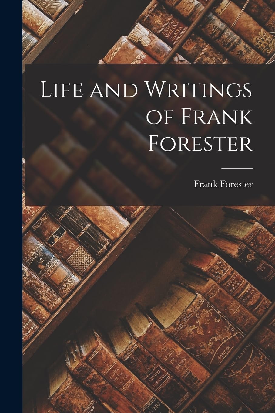 Life and Writings of Frank Forester Contemporary literature