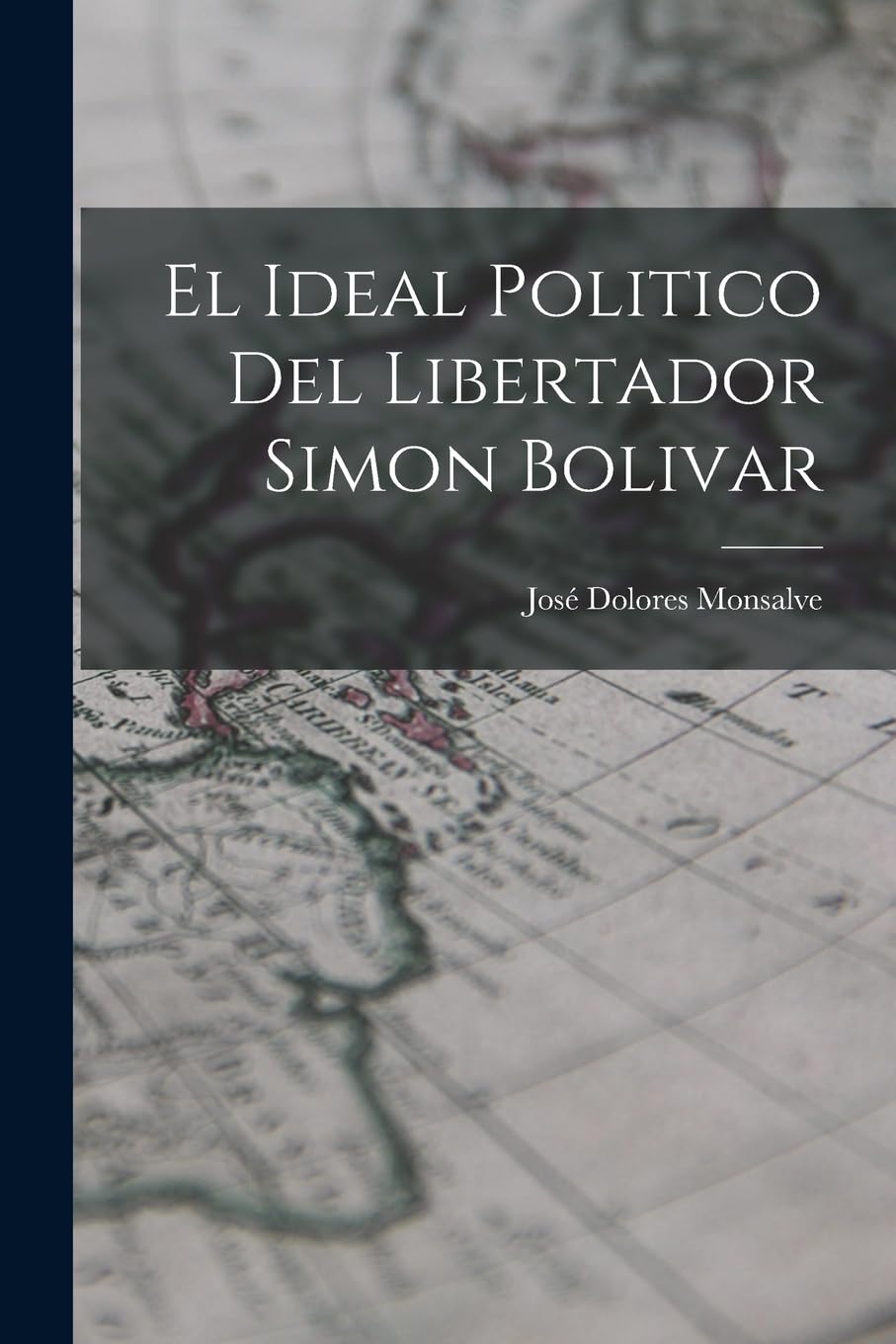 El Ideal Politico del Libertador Simon Bolivar Politics & History