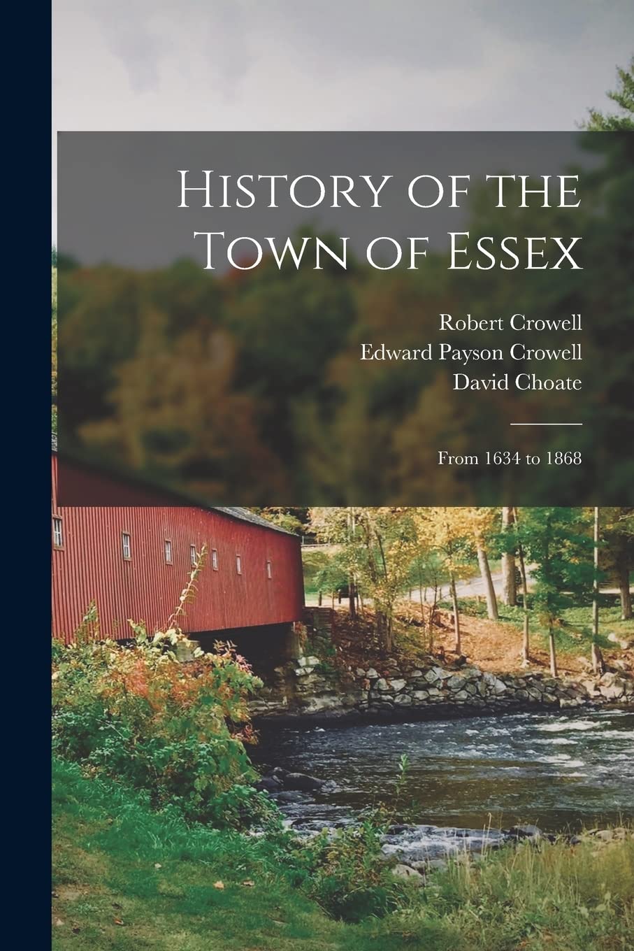 History of the Town of Essex: From 1634 to 1868 Books