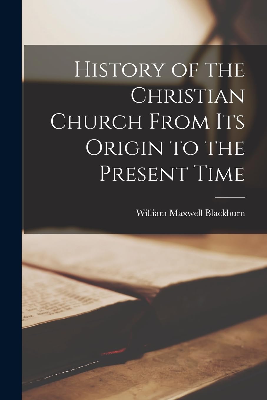 History of the Christian Church From its Origin to the Present Time Politics & History