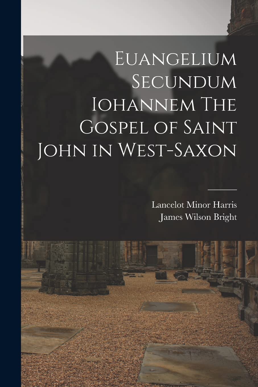 Euangelium Secundum Iohannem The Gospel of Saint John in West-Saxon Foreign Languages ​​& Dictionaries