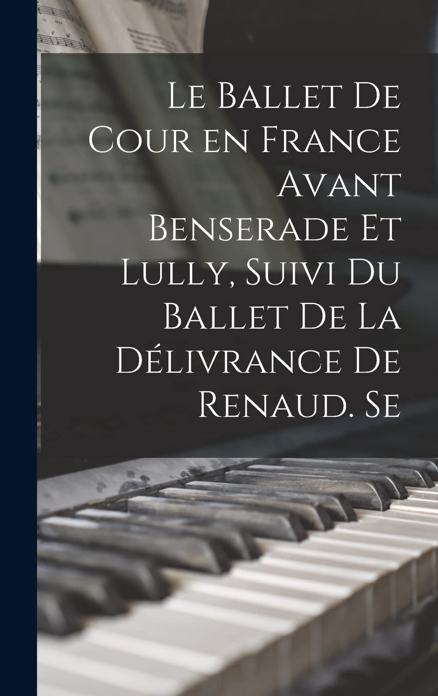 Le ballet de cour en France avant Benserade et Lully, suivi du Ballet de la délivrance de Renaud. Se Film, Art & Culture