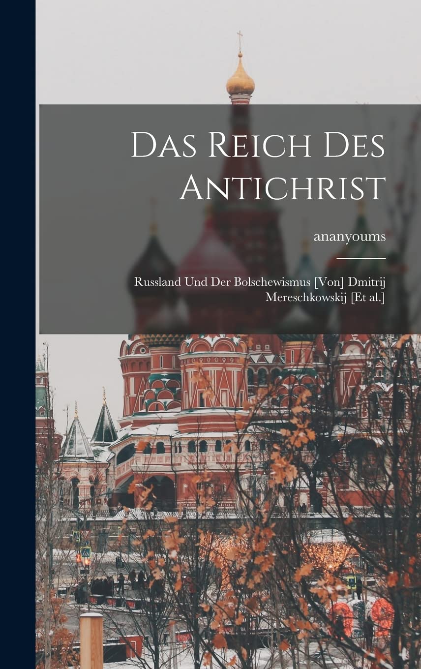 Das Reich des Antichrist; Russland und der Bolschewismus Dmitrij Mereschkowskij Social Sciences