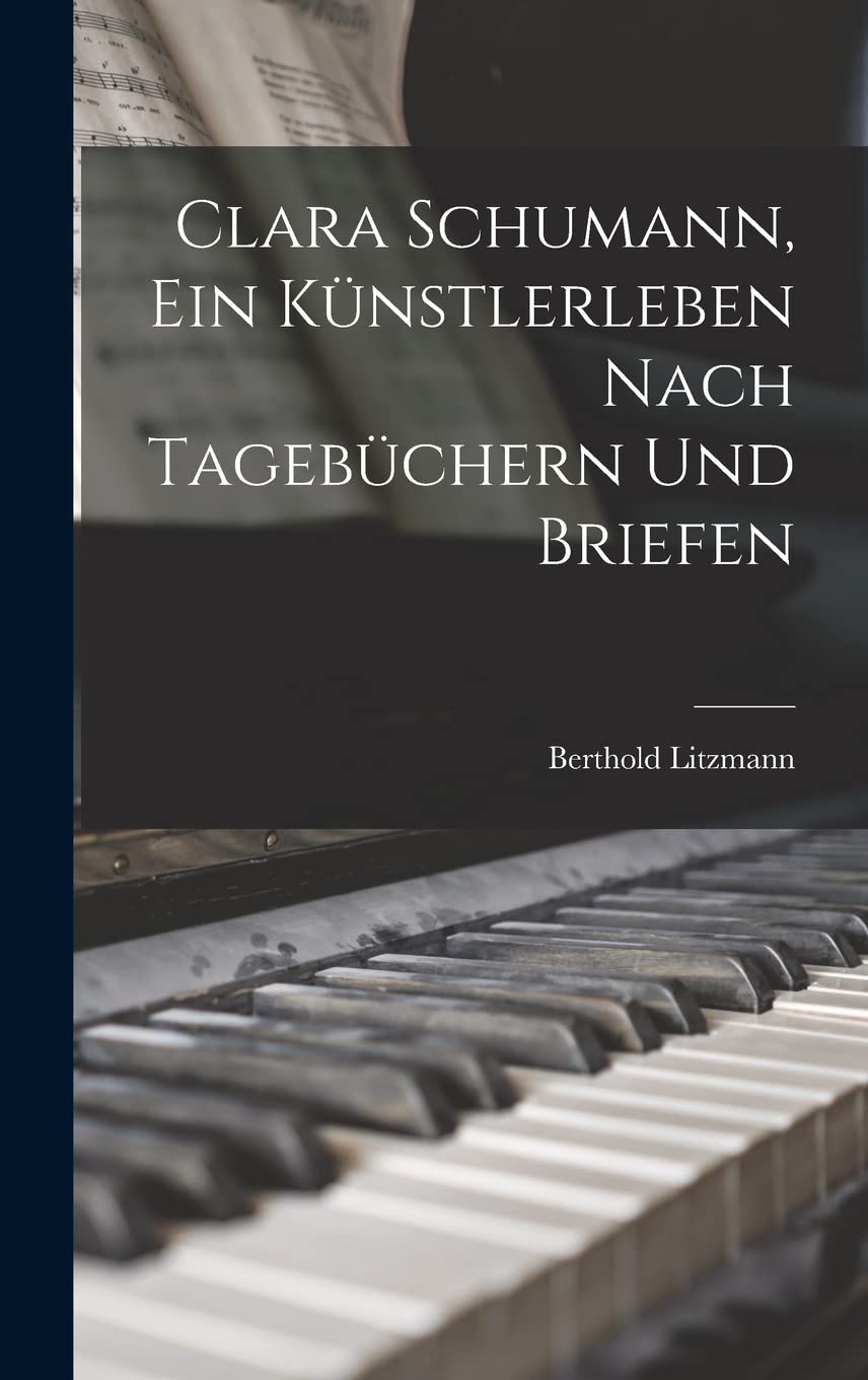 Clara Schumann, ein Künstlerleben Nach Tagebüchern und Briefen Arts & Music