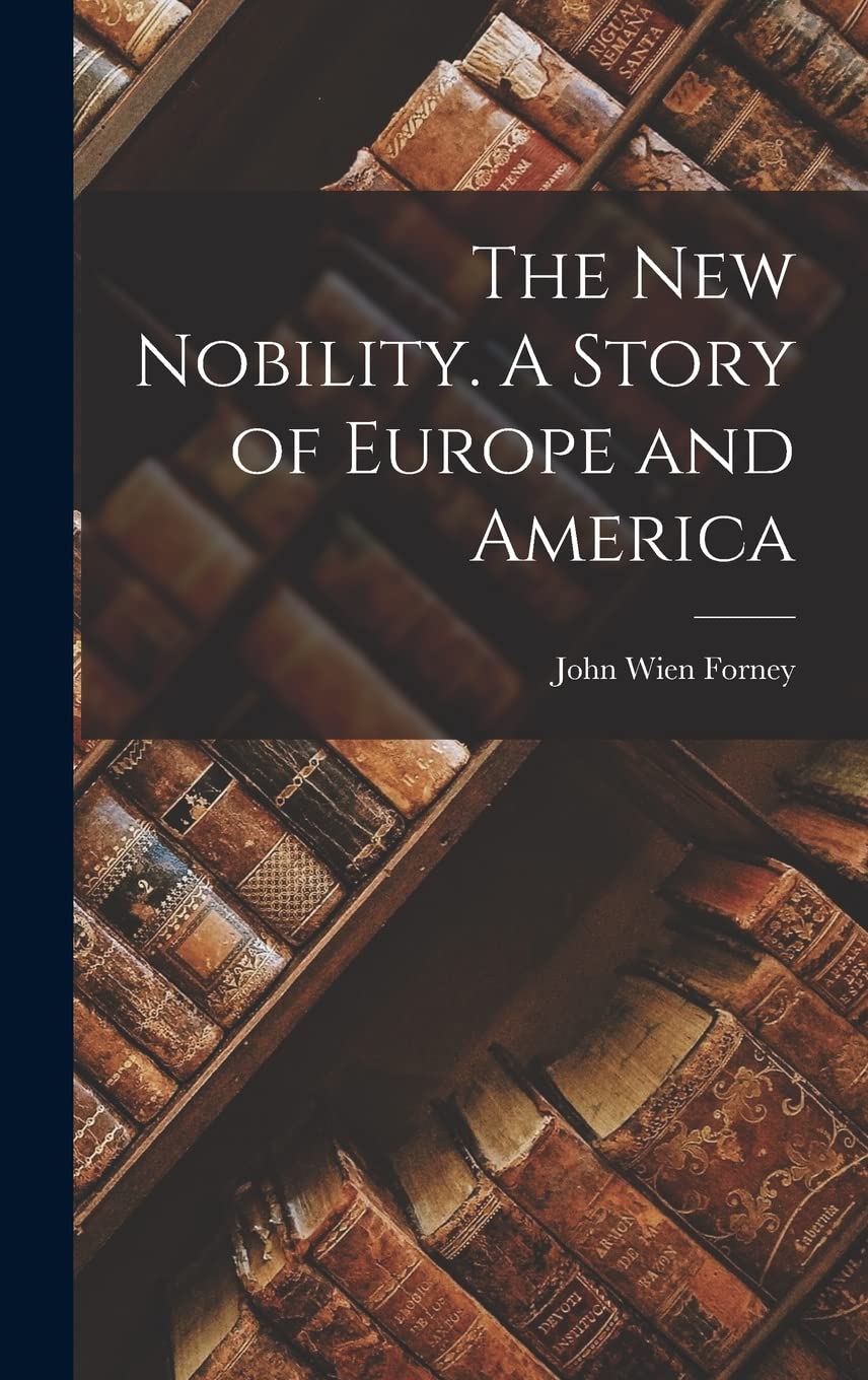The new Nobility. A Story of Europe and America Contemporary literature