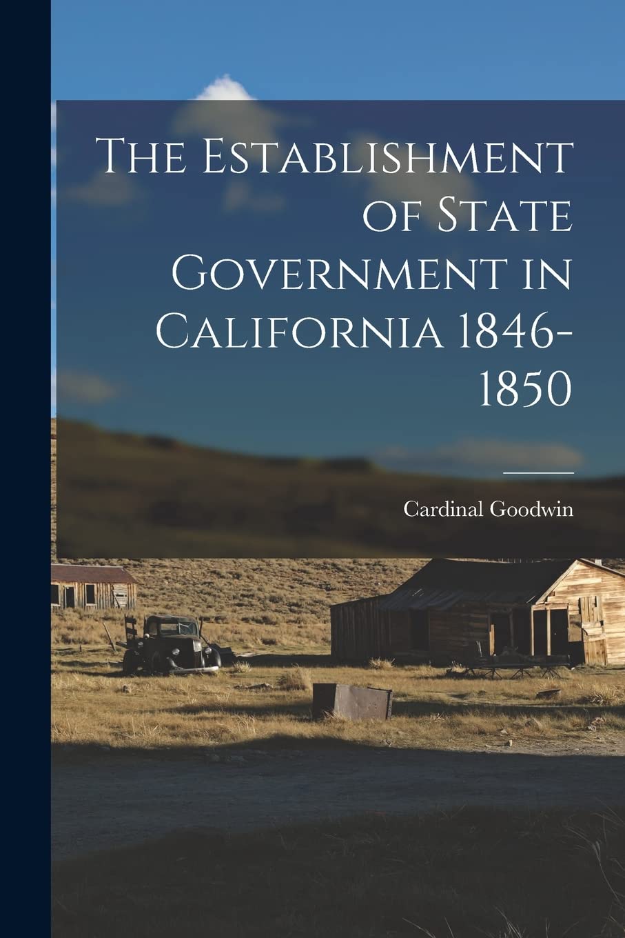 The Establishment of State Government in California 1846-1850 Social Sciences