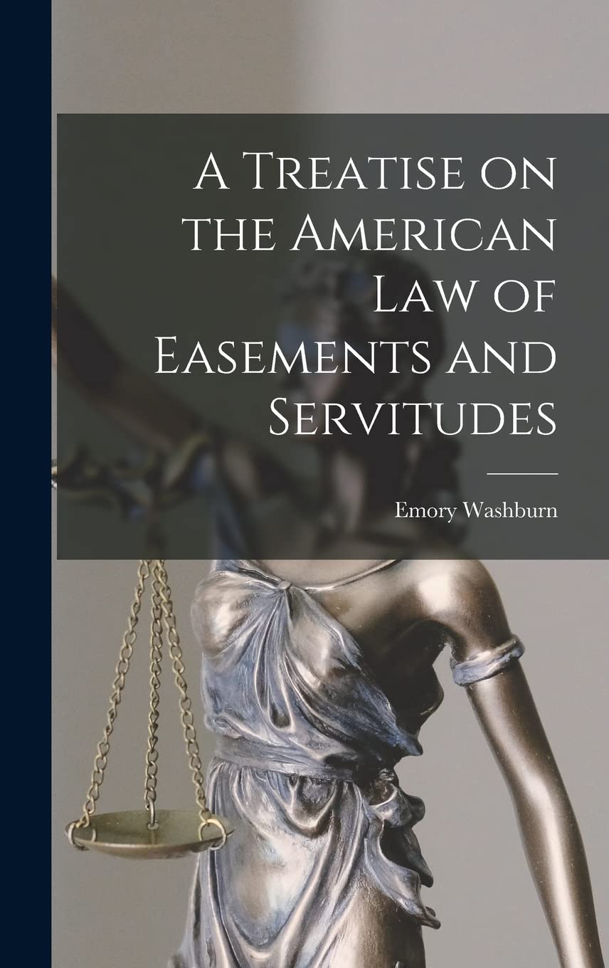 A Treatise on the American Law of Easements and Servitudes Law