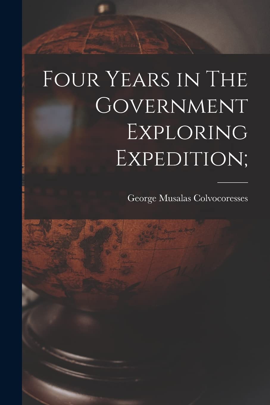 Four Years in The Government Exploring Expedition; Geology & Geography