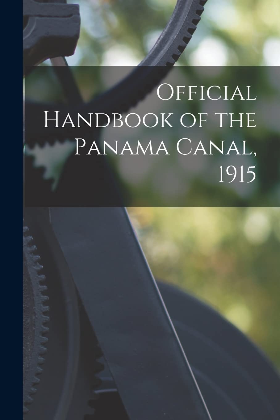 Official Handbook of the Panama Canal, 1915 Politics & History