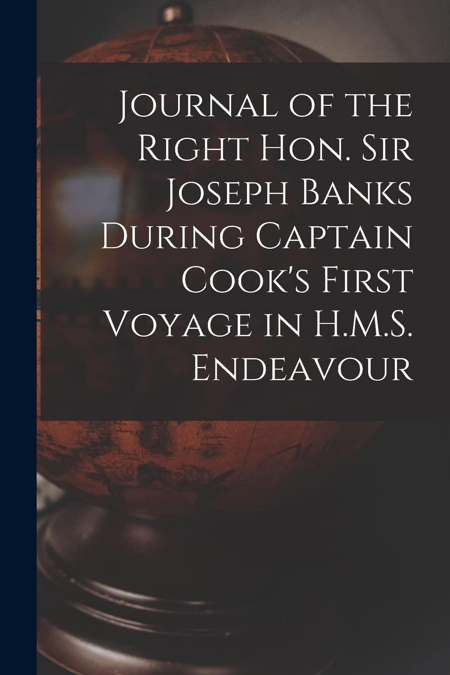 Journal of the Right Hon. Sir Joseph Banks During Captain Cook's First Voyage in H.M.S. Endeavour Geology & Geography