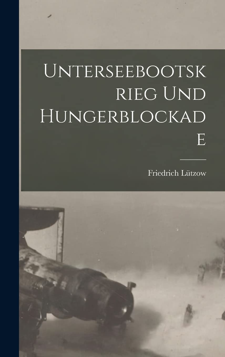 Unterseebootskrieg und Hungerblockade Politics & History